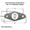 3/8" Bolt Holes 3/16" Thick Steel (Fits 1 1/4" Dia. Tubing) Tube Flange Mount